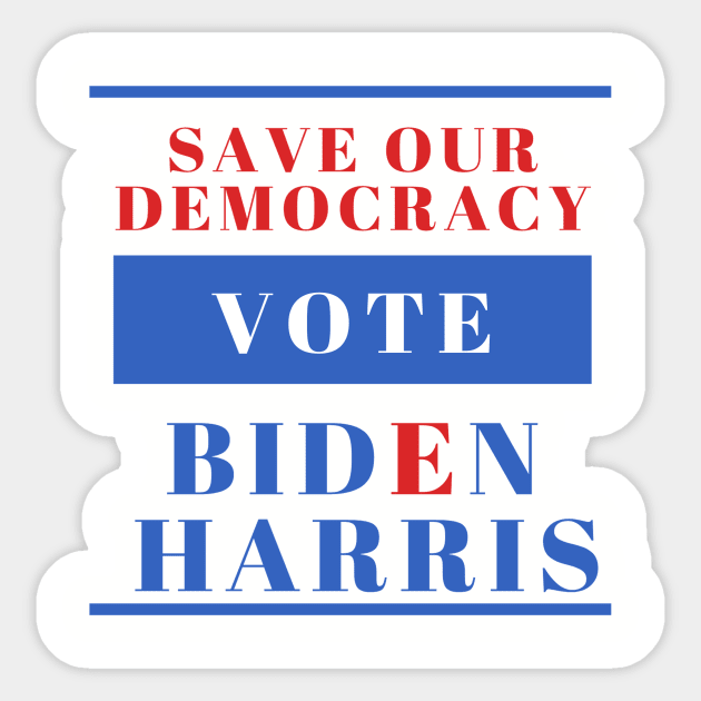 Save Our Democracy - VOTE - Biden Harris 2020 Sticker by Ink in Possibilities